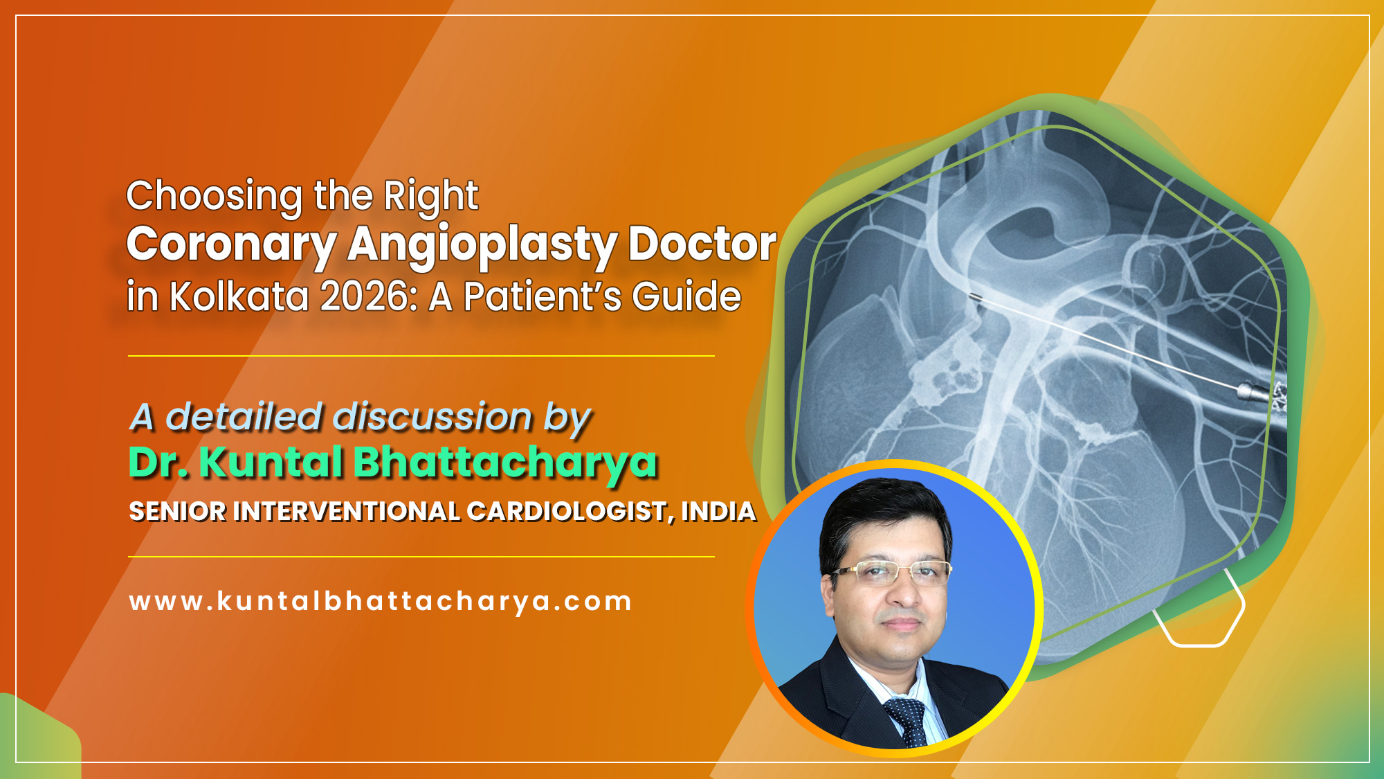 A detailed discussion on “Choosing the Right Coronary Angioplasty Doctor in Kolkata 2026: A Patient’s Guide” by Dr. Kuntal Bhattacharya, Sr. Consultant Interventional Cardiologist, Kolkata