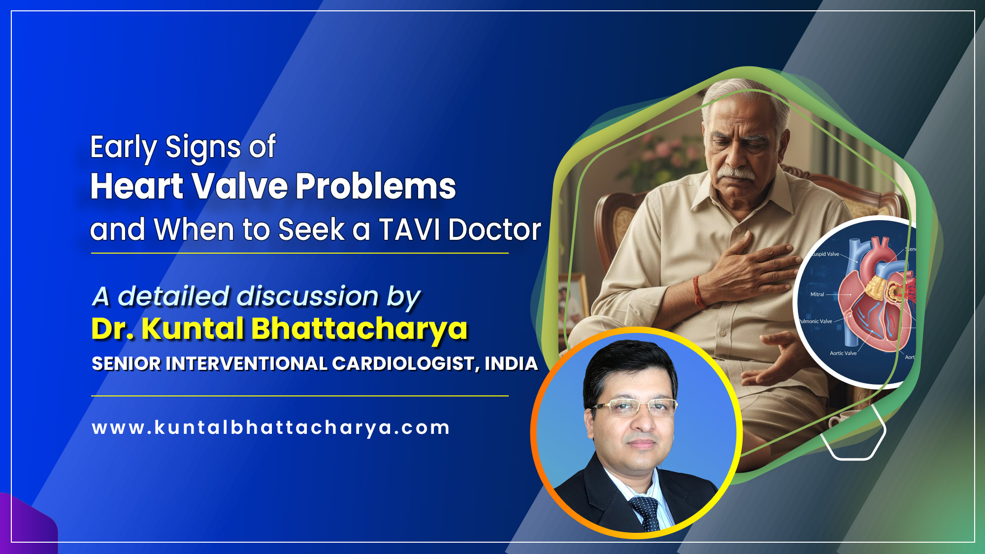 A detailed guide on "Early Signs of Heart Valve Problems and When to Seek a TAVI Doctor" by Dr. Kuntal Bhattacharya, Sr. Consultant Interventional Cardiologist, Kolkata