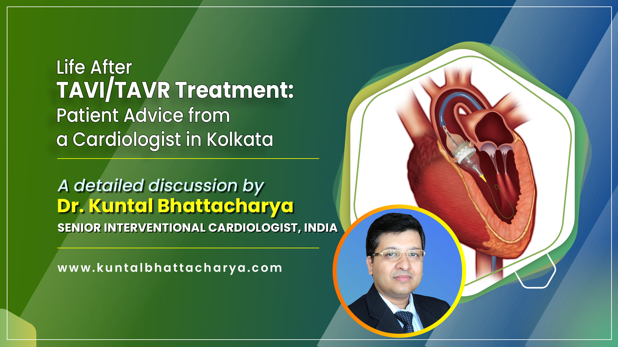 A Comprehensive Guide on “Patient Advice for Life After TAVI Treatment in Kolkata in 2026” by Dr. Kuntal Bhattacharya, Sr. Consultant Interventional Cardiologist, Kolkata