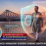 An ultimate guide to 'Life with an AICD: Managing Sudden Cardiac Death Risk Effectively' by Dr. Kuntal Bhattacharya Senior Interventional Cardiologist, Narayana Health – RN Tagore Hospital, Kolkata