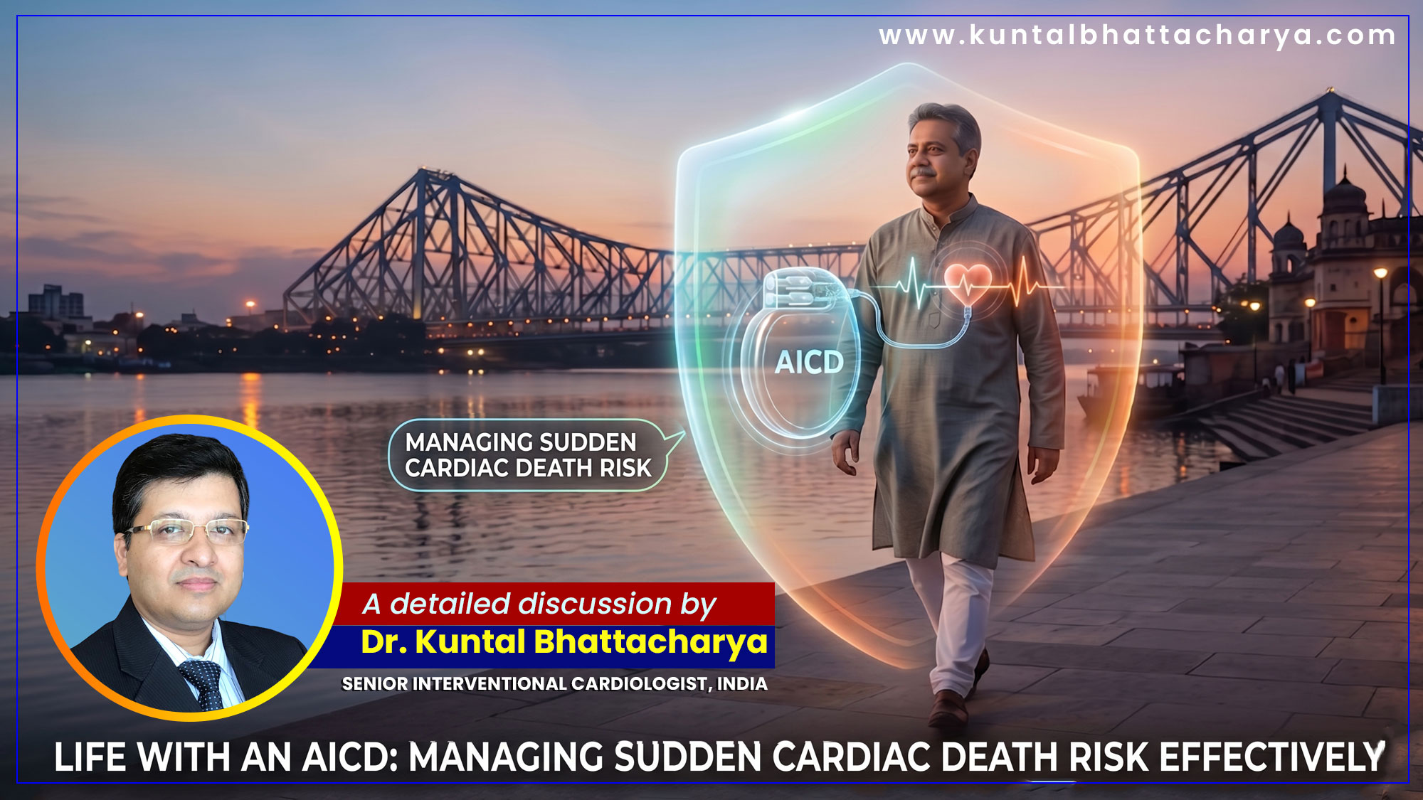 An ultimate guide to 'Life with an AICD: Managing Sudden Cardiac Death Risk Effectively' by Dr. Kuntal Bhattacharya Senior Interventional Cardiologist, Narayana Health – RN Tagore Hospital, Kolkata