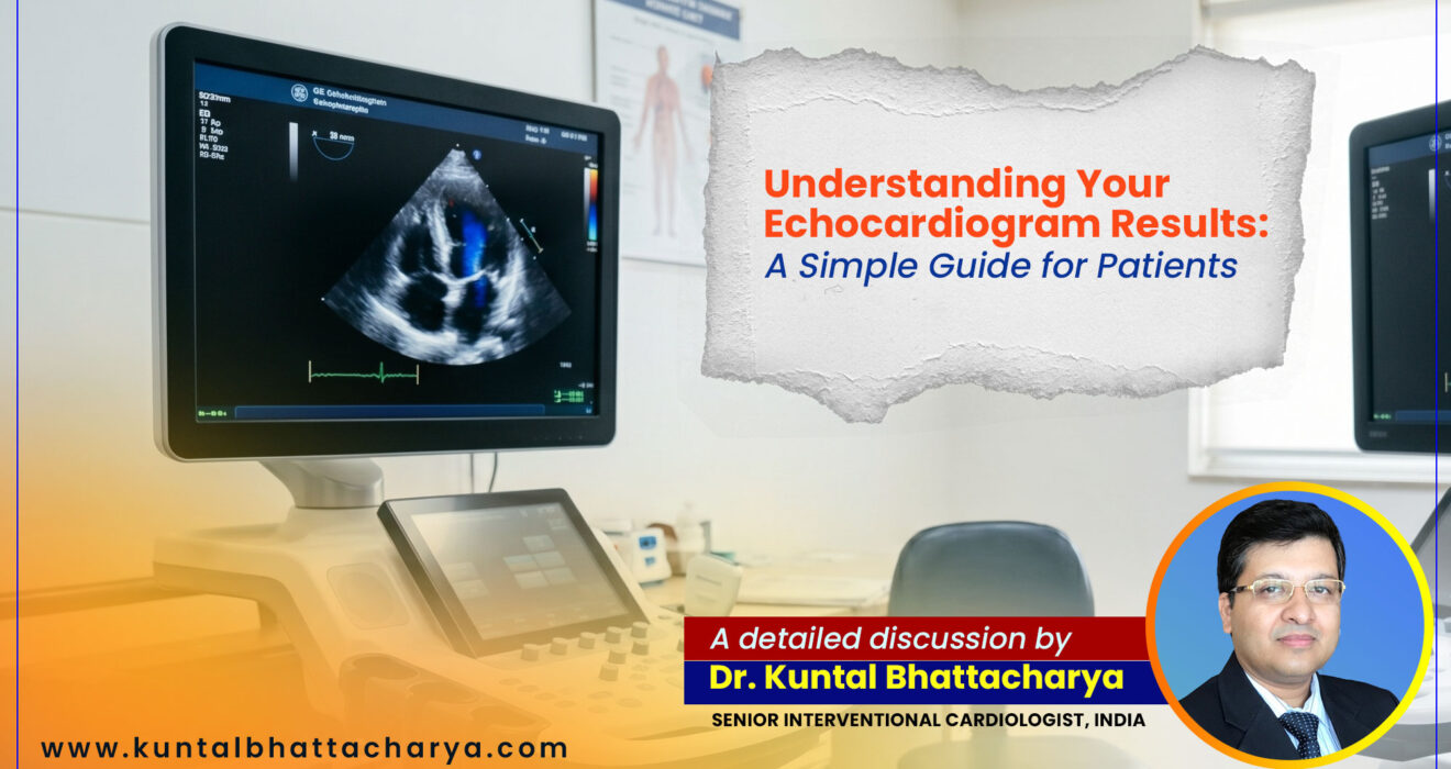 An ultimate guide to ‘Understanding Your Echocardiogram Results: A Simple Guide for Patients’ – a detailed guide by Dr. Kuntal Bhattacharya, Senior Interventional Cardiologist, Narayana Health – RN Tagore Hospital, Kolkata