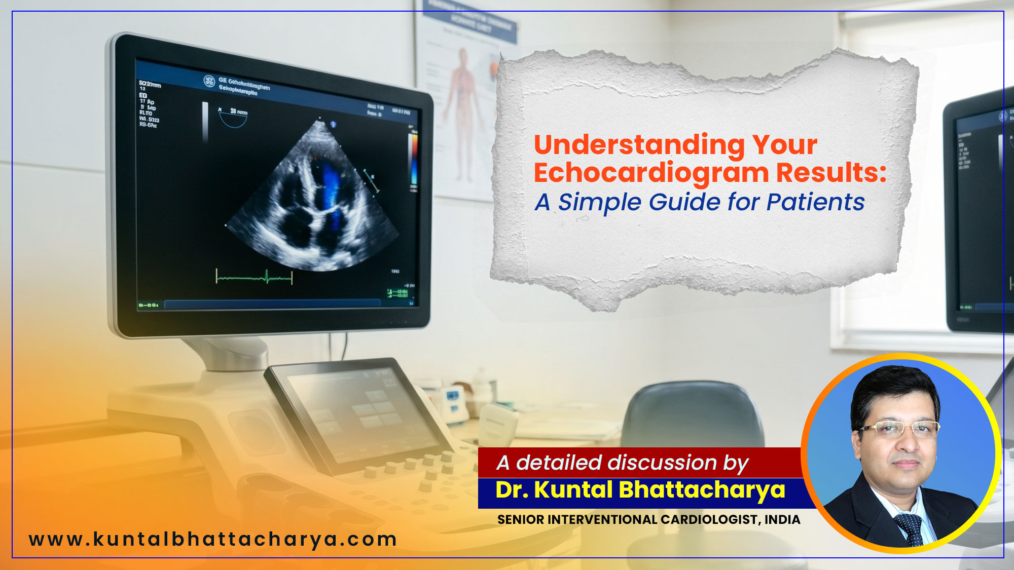 An ultimate guide to ‘Understanding Your Echocardiogram Results: A Simple Guide for Patients’ – a detailed guide by Dr. Kuntal Bhattacharya, Senior Interventional Cardiologist, Narayana Health – RN Tagore Hospital, Kolkata