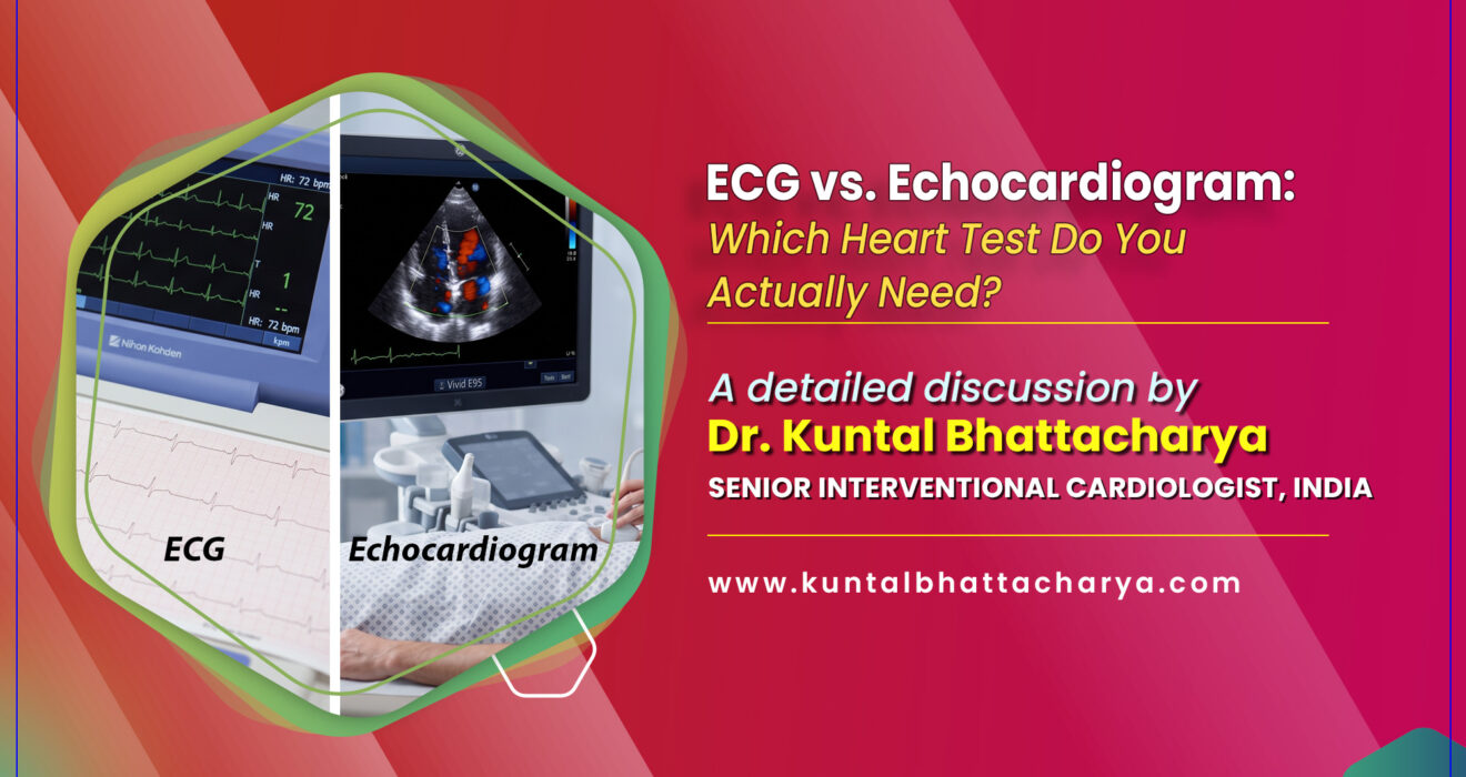 ‘ECG vs. Echocardiogram: Which Heart Test Do You Actually Need?’ – an ultimate guide by Dr. Kuntal Bhattacharya, Interventional Cardiologist, Narayana Health
