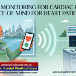 ‘Remote Monitoring for Cardiac Devices: Peace of Mind for Heart Patients’ – A guide by Dr. Kuntal Bhattacharya, Senior Interventional Cardiologist, Narayana Health – RN Tagore Hospital, Kolkata